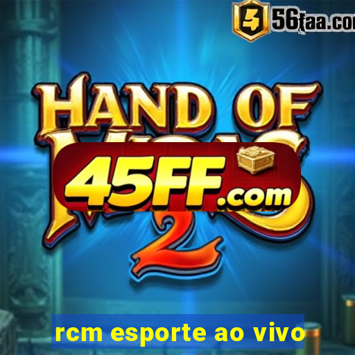 rcm esporte ao vivo